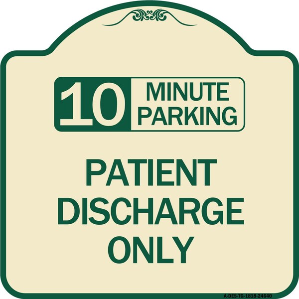 10 Minutes Parking Patient Discharge Heavy-Gauge Aluminum Sign, 18" x 18", TG-1818-24640